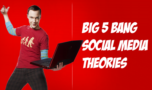 5 Big Bang Social Media Theoires